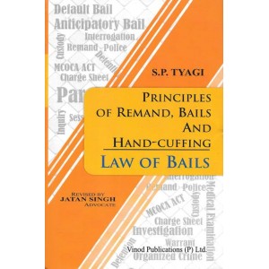 Vinod Publication's Principles of Remand, Bails and Hand-Cuffing | Law of Bails {HB] by S. P. Tyagi